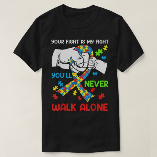 自閉症の意識あなた決して歩かないサポート Tシャツ (デザイン正面)