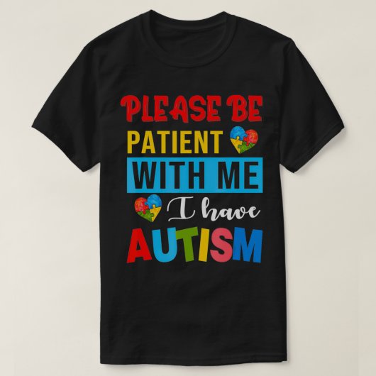自閉症の意識を持っている私に我慢して下さい Tシャツ (デザイン正面)