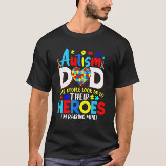 自閉症の父として誇りを持って ヒーローを見上げている 私は育てている Tシャツ