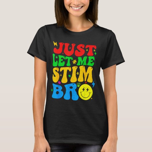 自閉症の認知を広めるお母さん・お父さんのための面白いデザイン Just Let Me Stim Br Tシャツ (正面)