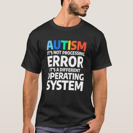 自閉症は処理エラーではありません 自閉症啓発 Tシャツ (正面)