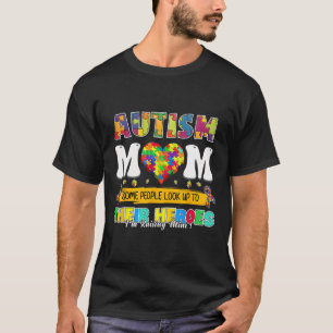 自閉症ママ何人かの人々は彼らのヒーローAutを見上げる Tシャツ