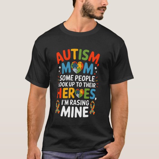 自閉症ママ 一部の人はヒーローに目を向ける 私は育てている Tシャツ (正面)