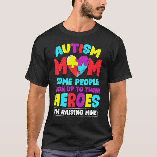 自閉症ママ 人々はヒーローを探す 私の子を育てる Tシャツ (正面)