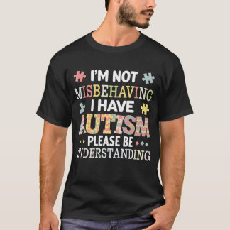 自閉症啓発 私は不適切な行動をしているわけではありません Tシャツ