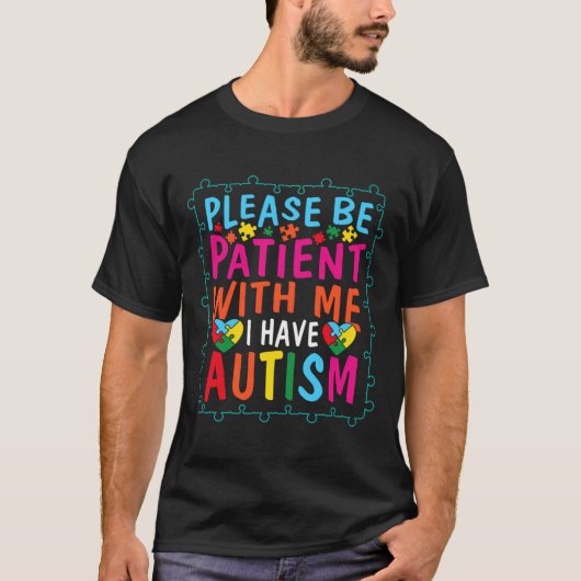自閉症引用文私はAutiを持っている忍耐強く Tシャツ (正面)