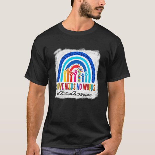 自閉症意識レインボー漂白された愛の必要性なし Tシャツ (正面)