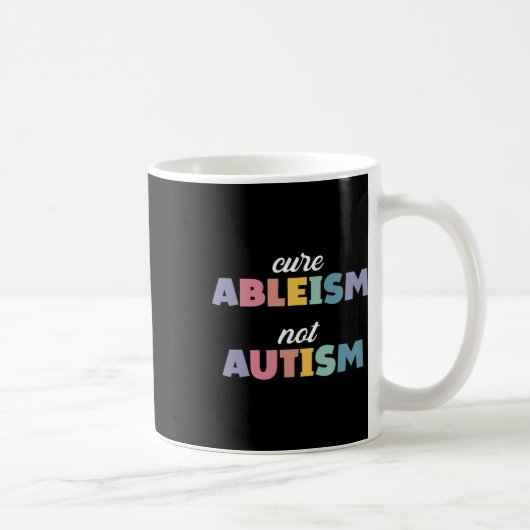 自閉症意識自閉症支援Cure Ableism Not A コーヒーマグカップ (右)