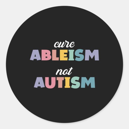 自閉症意識自閉症支援Cure Ableism Not A ラウンドシール (正面)