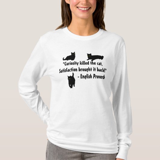 "興味は猫、満足の…諺を殺しました Tシャツ (正面)