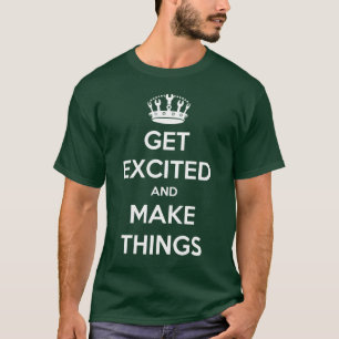 興奮する得、事を作って下さい Tシャツ