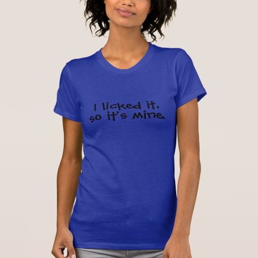 舐めたから俺のものだ Tシャツ (正面)