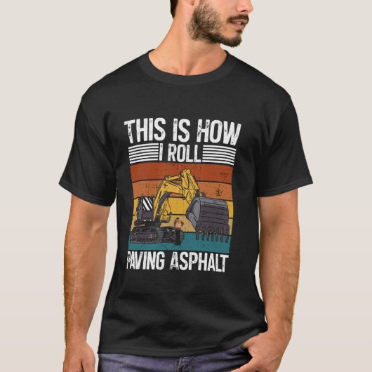 舗装する私のやり方 アスファルト道路建設 Tシャツ (正面)