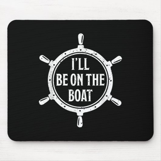 航海の操舵輪ステッカー I’ll Be On The Boat _1 マウスパッド (正面)