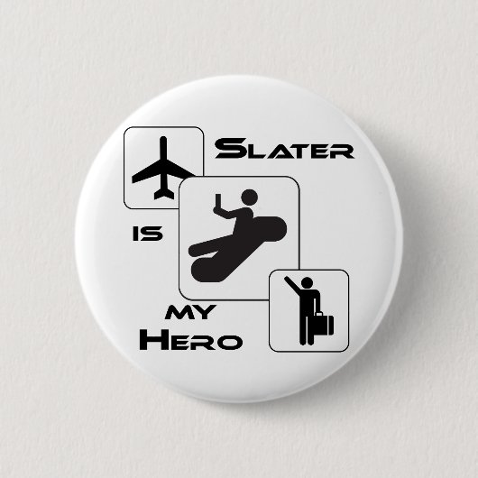 航空おもしろいTシャツSlaterが私のヒーロー 缶バッジ (正面)