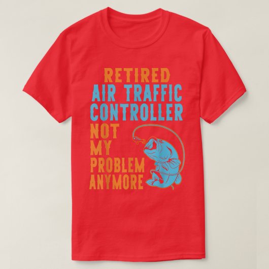 航空交通退職した制御装置魚釣り恋人の引退 Tシャツ (デザイン正面)