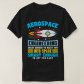 航空宇宙エンジ熱狂するニアがあなたを爆破するのに十分な Tシャツ (デザイン正面)