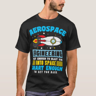 航空宇宙エンジ熱狂するニアがあなたを爆破するのに十分な Tシャツ