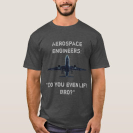 航空宇宙学の技術者"broを持ち上げますか。" tシャツ