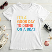 船の上で飲むのにちょうどいい日 Tシャツ