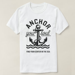 船の魂を錨でつなぎとめる 海の名言デザイン Tシャツ
