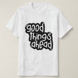 良いことはこれから – 励ましのタイポグラフィ Tシャツ