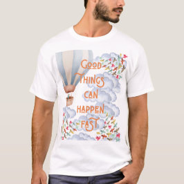 良いことは急に起こる – 前向きな名言Tシャツ Tシャツ