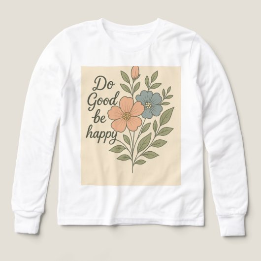 良いことをして幸せに 花柄Tシャツ (デザイン正面)