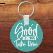 良いものはキーチェーンに時間がかかる キーホルダー (正面)