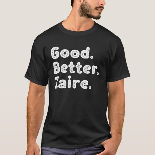 良いより良いザイール Tシャツ (正面)