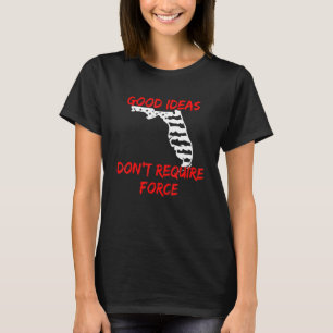 良いアイディアは力フロリダリベルタリアンを必要としない Tシャツ