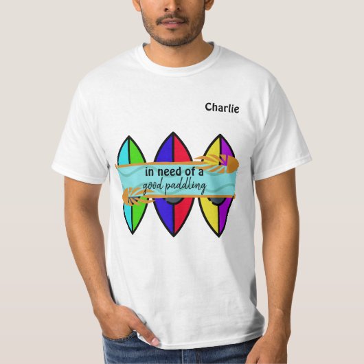 "良いパドリングが必要"カヤックカスタムメンズ Tシャツ (正面)