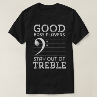 良いベース奏者はトラブルに巻き込まれない Tシャツ