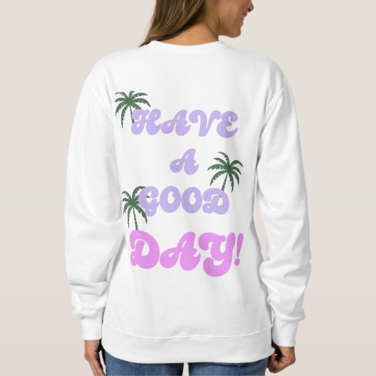 良い一日のクルーの首を持っている スウェットシャツ (裏面)