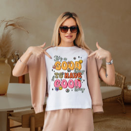 良い一日を過ごせるのは良いことだ Tシャツ