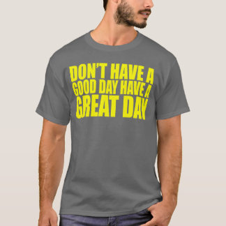 良い一日を!ではなく最高の一日に!女の子 Tシャツ