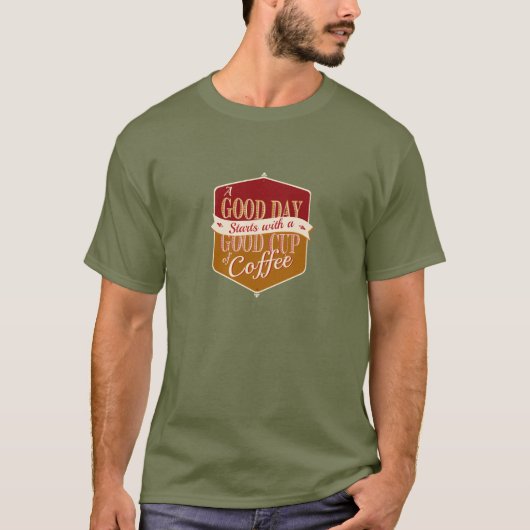 良い一日を、良いコーヒーとともに Tシャツ (正面)