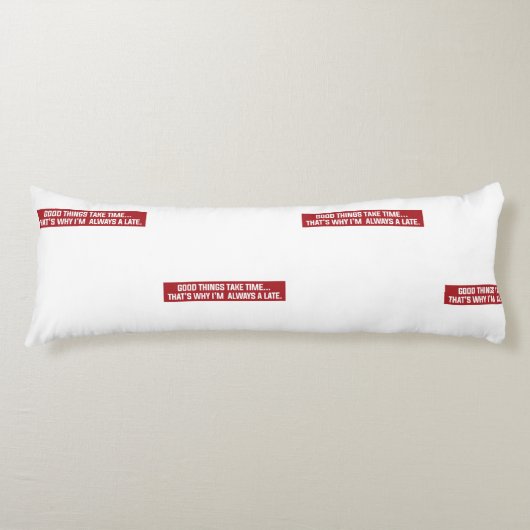 良い事は時間がかかる私はいつも遅れている理由 ボディピロー (正面)