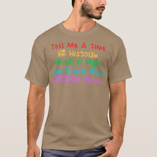 良い人だった時代を歴史の中で教えてくれ Tシャツ