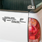 良い人を無力にする.... バンパーステッカー (トラック上)