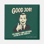 良い仕事：何でも愚かな5分を行う。 マグネット (正面)