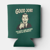 良い仕事:何でも愚かな5分を行う。 缶クーラー (裏面)