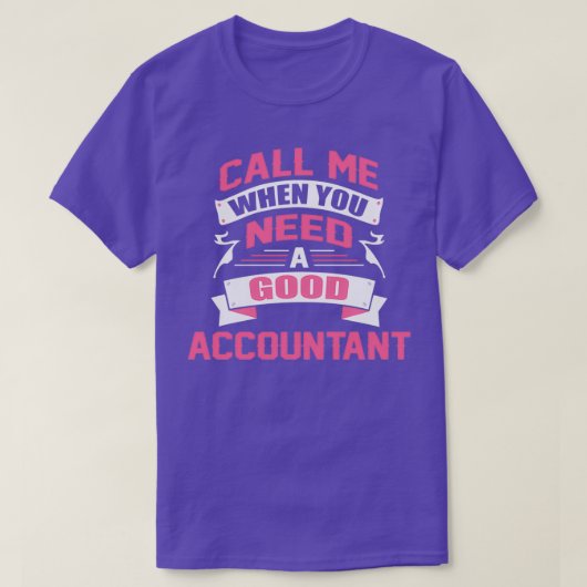 良い会計士が必要な時に電話して Tシャツ (デザイン正面)