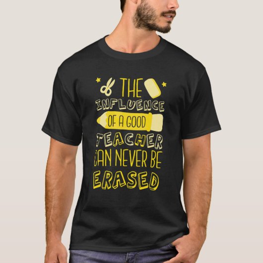 良い先生の影響は消せない Tシャツ (正面)