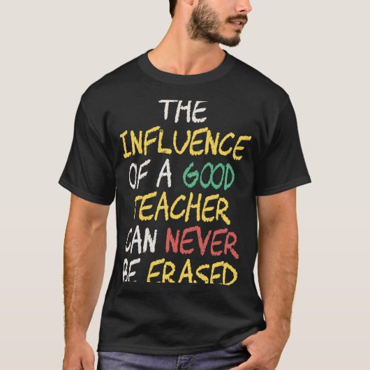 良い先生の影響は消せない Tシャツ (正面)