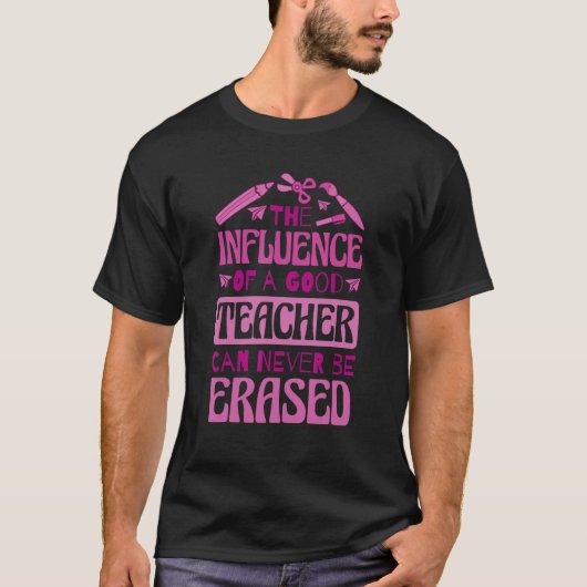 良い先生の影響は消せない Tシャツ (正面)