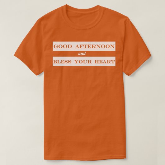 良い午後と賛美あなたのハート Tシャツ (デザイン正面)