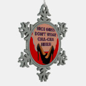 良い女の子はCha-Chaのかかと-オーナメント--を身に着けていません スノーフレークピューターオーナメント (左)