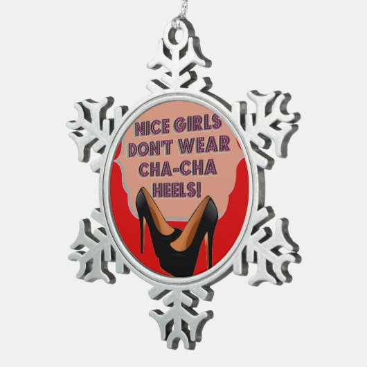 良い女の子はCha-Chaのかかと-オーナメント--を身に着けていません スノーフレークピューターオーナメント (右)