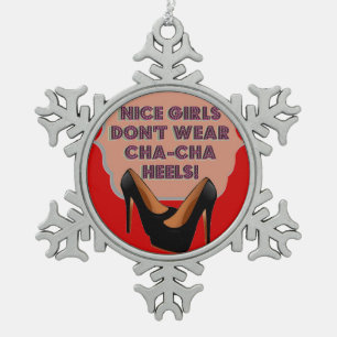 良い女の子はCha-Chaのかかと-オーナメント--を身に着けていません スノーフレークピューターオーナメント
